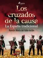 Los cruzados de la causa. La España tradicional af Ramón María Del Valle-Inclán