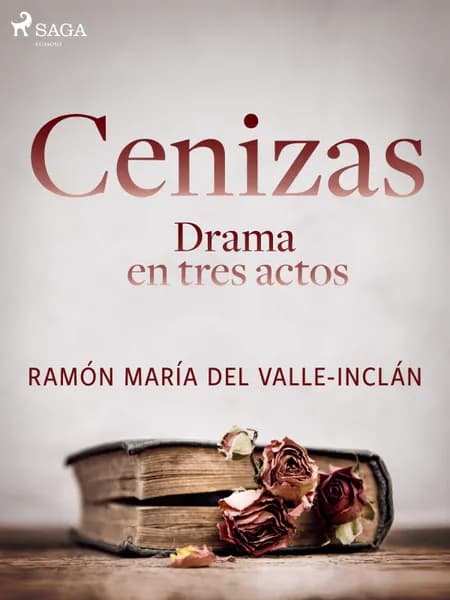 Cenizas. Drama en tres actos af Ramón María Del Valle-Inclán