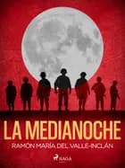 La medianoche af Ramón María Del Valle-Inclán