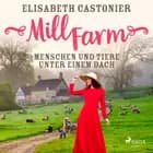 Mill Farm - Menschen und Tiere unter einem Dach af Elisabeth Castonier