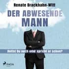 Der abwesende Mann - Hoffst Du noch oder spricht er schon? af Renate Brackhahn-Witt