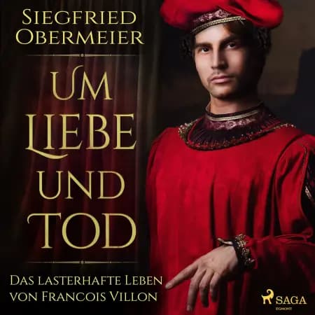 Um Liebe und Tod - Das lasterhafte Leben von Francois Villon af Siegfried Obermeier