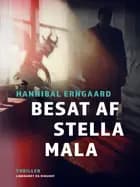 Besat af Stella Mala af Hannibal Erngaard