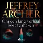 Om een lang verhaal kort te maken af Jeffrey Archer