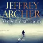 Wegen naar roem af Jeffrey Archer