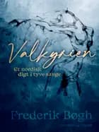 Valkyrien. Et nordisk digt i tyve sange af Frederik Bøgh