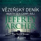 Vězeňský deník III - North Sea Camp: Ráj af Jeffrey Archer