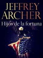 Hijos de la fortuna af Jeffrey Archer