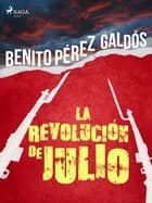 La revolución de julio af Benito Perez Galdos
