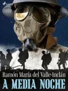A media noche af Ramón María Del Valle-Inclán