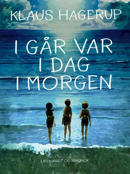 I går var i dag i morgen af Klaus Hagerup