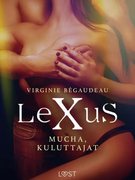 LeXuS: Mucha, Kuluttajat - Eroottinen dystopia af Virginie Bégaudeau