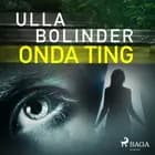Onda ting af Ulla Bolinder