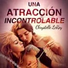 Una atracción incontrolable - una novela corta erótica af Chrystelle LeRoy