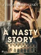 A Nasty Story af F. M. Dostojevskij