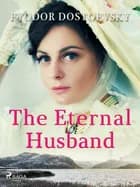 The Eternal Husband af F. M. Dostojevskij