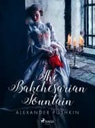 The Bakchesarian Fountain af Aleksandr Pushkin