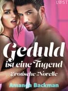 Geduld ist eine Tugend - Erotische Novelle af Amanda Backman