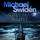 Hotet från djupet af Michael Swidén