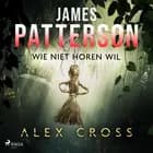 Wie niet horen wil af James Patterson