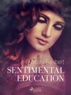 Sentimental Education af Gustave Flaubert