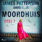 Moordhuis - Deel 1 af James Patterson og David Ellis