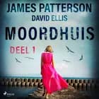 Moordhuis - Deel 1 af James Patterson og David Ellis