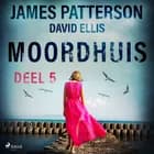 Moordhuis - Deel 5 af James Patterson og David Ellis
