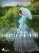 On a Spring Evening af Guy de Maupassant
