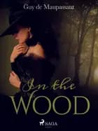 In the Wood af Guy de Maupassant