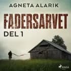 Fadersarvet Del 1 af Agneta Alarik