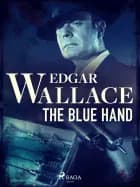 The Blue Hand af Edgar Wallace