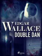 Double Dan af Edgar Wallace