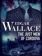 The Just Men of Cordova af Edgar Wallace