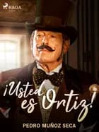 ¡Usted es Ortiz! af Pedro Muñoz Seca