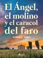 El ángel, el molino y el caracol del faro