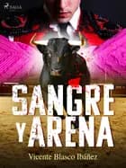 Sangre y arena af Vicente Blasco Ibañez