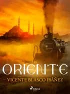Oriente af Vicente Blasco Ibañez
