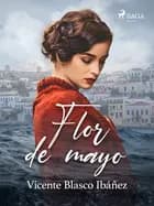 Flor de mayo af Vicente Blasco Ibañez