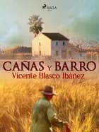 Cañas y barro af Vicente Blasco Ibañez