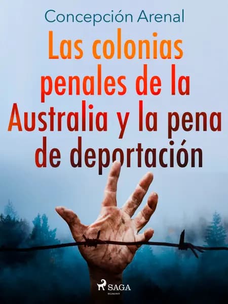 Las colonias penales de la Australia y la pena de deportación af Concepción Arenal