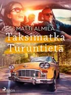 Taksimatka Turuntietä af Matti Almila