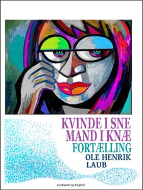 Kvinde i sne - mand i knæ. Fortælling af Ole Henrik Laub