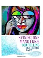 Kvinde i sne - mand i knæ. Fortælling af Ole Henrik Laub