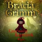 Czerwony Kapturek af Bracia Grimm