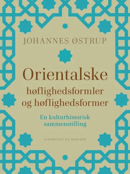 Orientalske høflighedsformler og høflighedsformer. En kulturhistorisk sammenstilling af Johannes Østrup