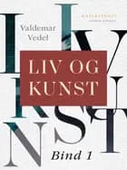 Liv og kunst. Bind 1