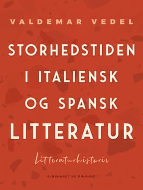 Storhedstiden i italiensk og spansk litteratur af Valdemar Vedel