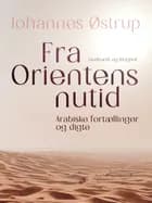 Fra Orientens nutid. Arabiske fortællinger og digte af Johannes Østrup
