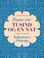 Studier over Tusind og en Nat af Johannes Østrup